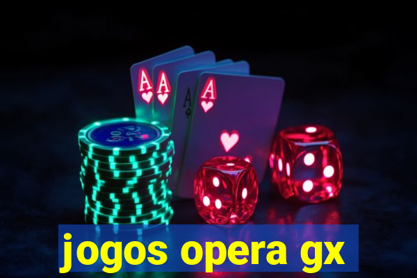 jogos opera gx